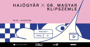 Hajógyár x 06. Magyar Klipszemle