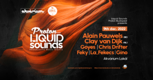 Liquid Sounds Presents Proton Budapest /w Alain Pauwels