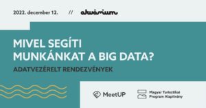 MTPA MeetUP #9 / Mivel segíti munkánkat a big data? Adatvezérelt rendezvények