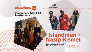 Islandman, Nasip Kismet, Vedat Akdağ, Labek & Chrobak – Psychedelic Night 1st Anniversary