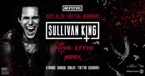 október 6. I Next Level I Sullivan King (USA), Effin (USA), Nazaar (USA) I