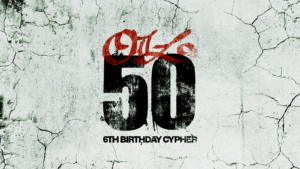 OTL 50 – 6TH BIRTHDAY CYPHER