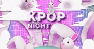 OfficialKEvents / BUDAPEST: KPOP & KHIPHOP Night