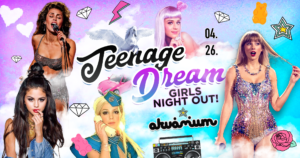 Teenage Dream back to 2010’s – Girls Night Out!