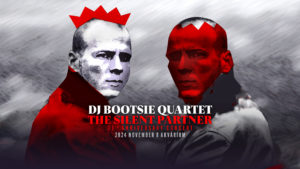 DJ Bootsie Quartett – 20 éves a The Silent Partner album. Jubileumi concert. Vendég: Marcel aka Carmel