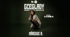 Czeglady: Késett – lemezbemutató koncert; support: Lateida