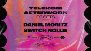 Telekom Afterwork DJ SETS present: Daniel Moritz, Switch Nollie