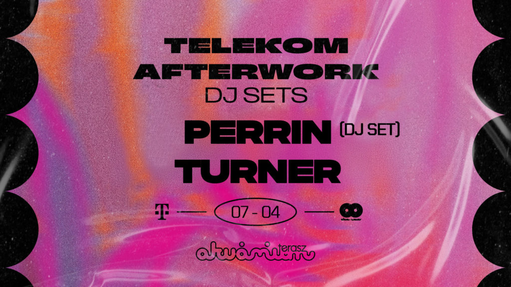 Telekom Afterwork DJ SETS present: Perrin (Dj set), Turner