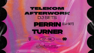 Telekom Afterwork DJ SETS present: Perrin (Dj set), Turner