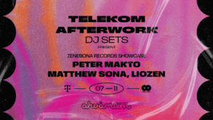 Telekom Afterwork DJ SETS present: PETER MAKTO, MATTHEW SONA, LIOZEN