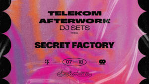 Telekom Afterwork DJ SETS pres. SECRET FACTORY
