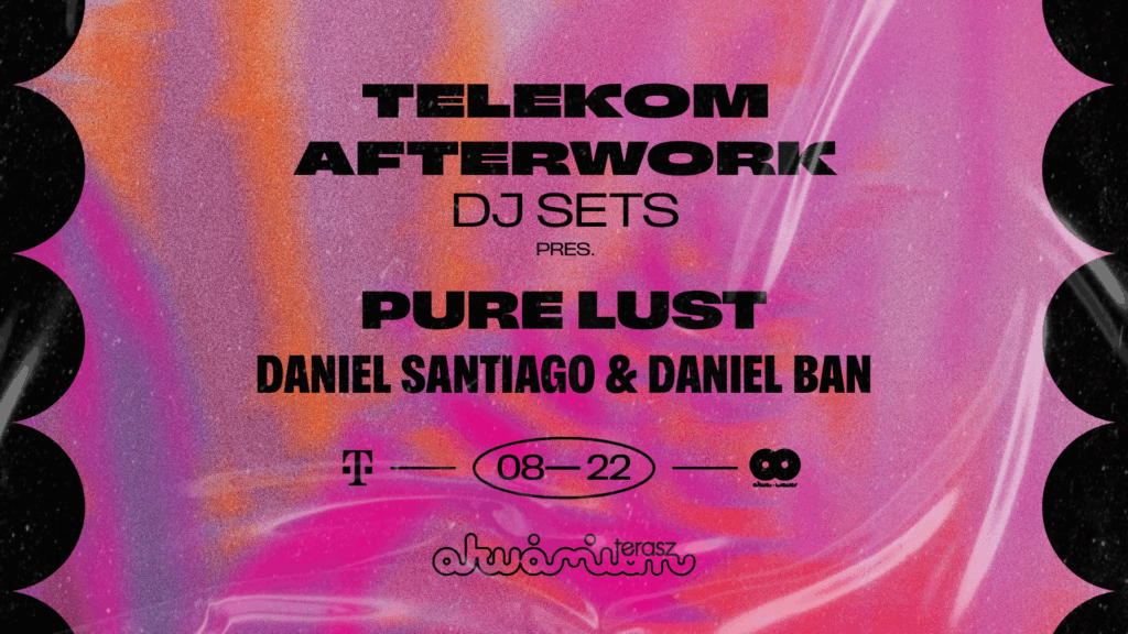 Telekom Afterwork DJ SETS pres. PURE LUST – Daniel Santiago & Daniel Ban