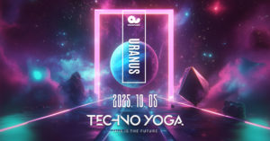 TECHNO YOGA // URANUS