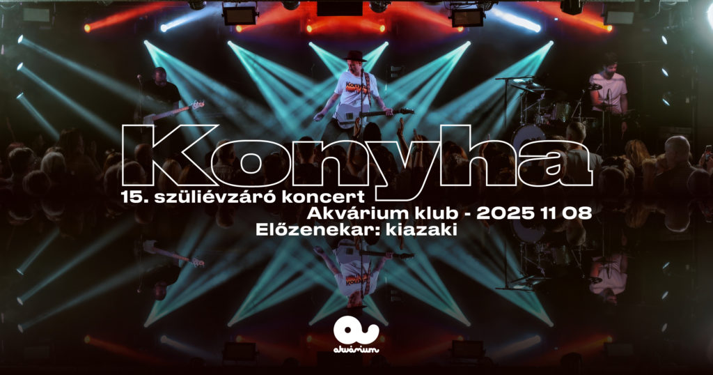 Konyha – 15. szüliévzáró koncert, előzenekar: kiazaki