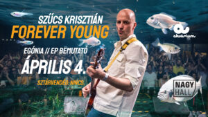 Szűcs Krisztián // Forever young (Egónia EP-bemutató)