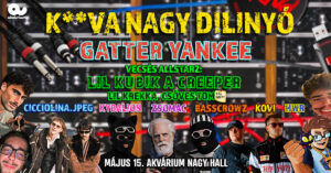 K**VA NAGY Dilinyó – GATTER YANKEE, LIL KUBIK A CREEPER