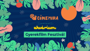Cinemira x Akvárium Gyermekfilm fesztivál