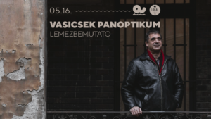 VASICSEK PANOPTIKUM LEMEZBEMUTATÓ