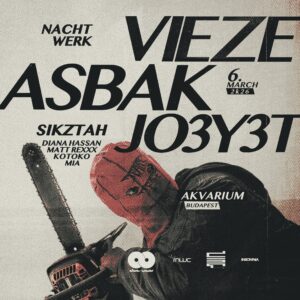 NACHTWERK | 03.06. | VIEZE ASBAK | JO3Y3T | AKVÁRIUM KLUB | BUDAPEST