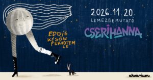 Eddig későn feküdtem le – cserihanna lemezbemutató koncert