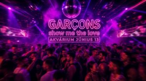 GARÇONS – SHOW ME THE LOVE – Akvárium Klub – 06.13