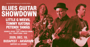 Little G Weevil, Tommy Katona, Petendi Tamás – Blues Guitar Showdown: Három gitárlegenda egy színpadon!