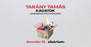 TARÁNY TAMÁS – Kacatok lemezbemutató
