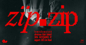 zïp.zip lemezbemutató // vendég: ZSÉ live band
