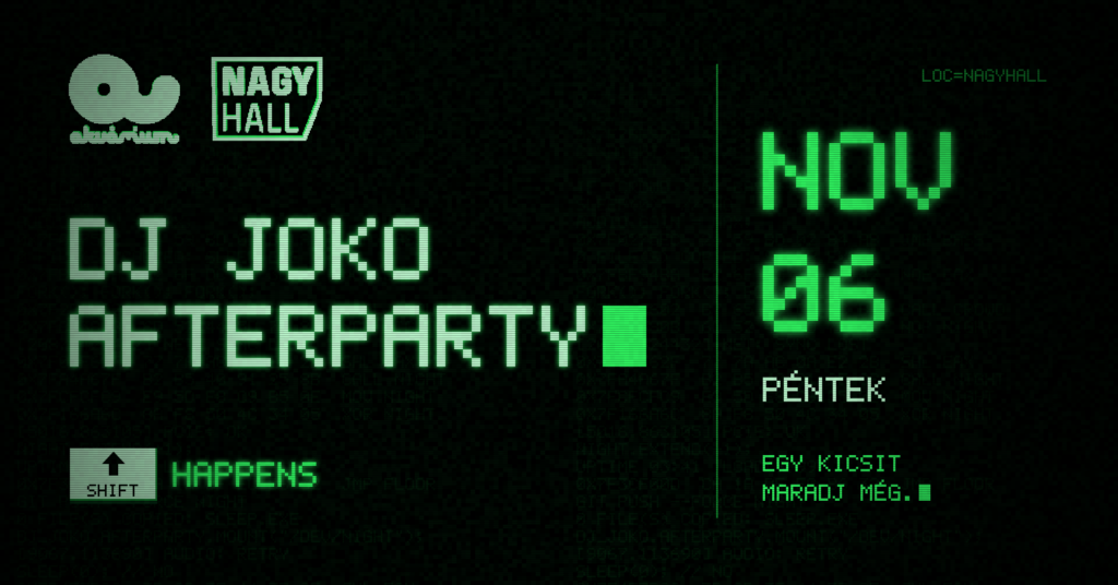 SHIFT_HAPPENS/ AFTER w. DJ JOKO – Budapest